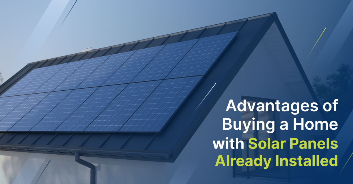 Advantages of Buying a Home with Solar Panels Already Installed