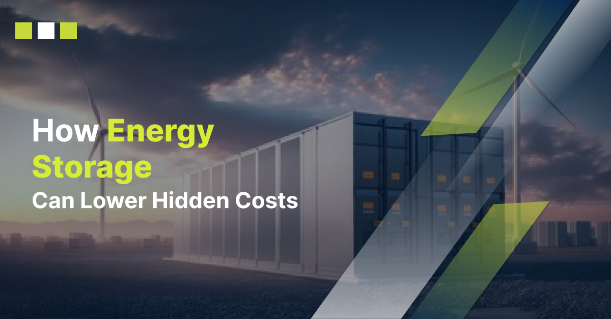 How Energy Storage Can Lower Hidden Costs