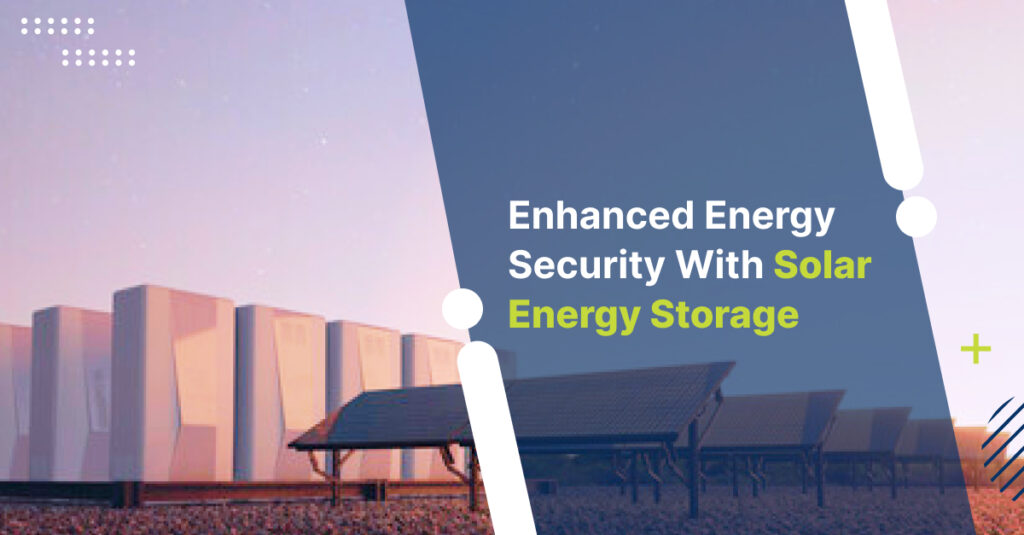 enhanced energy security with solar energy storage